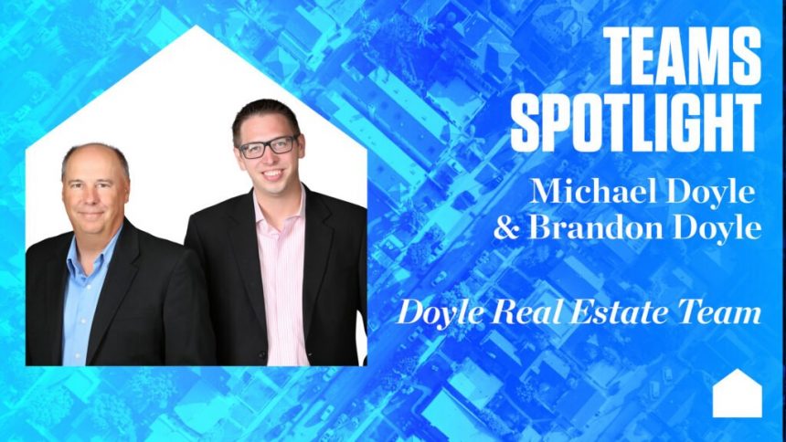 Vorgestellte Teams: Michael und Brandon Doyle, Doyle Real Estate Team